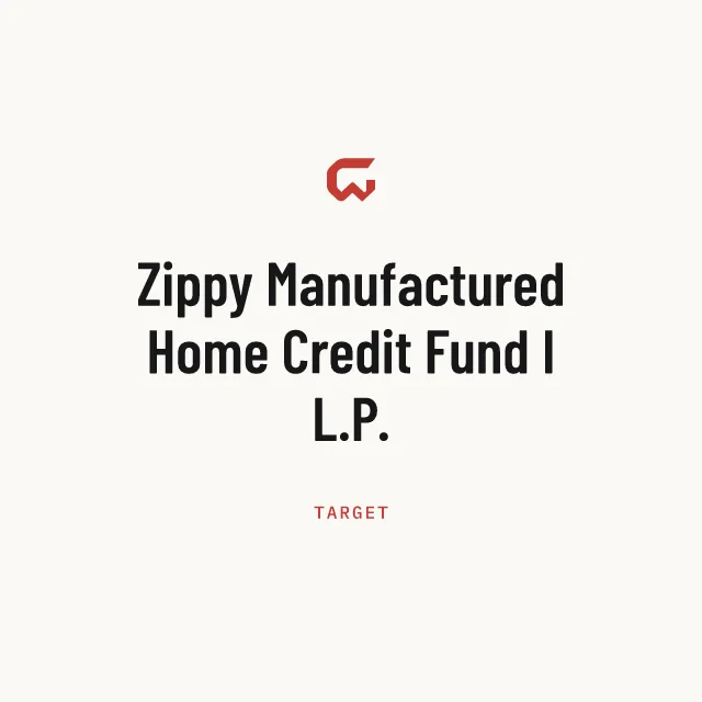 Target: Zippy Manufactured Home Credit Fund I L.P.