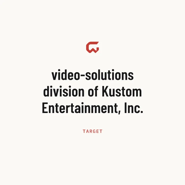 Target: video-solutions division of Kustom Entertainment, Inc.