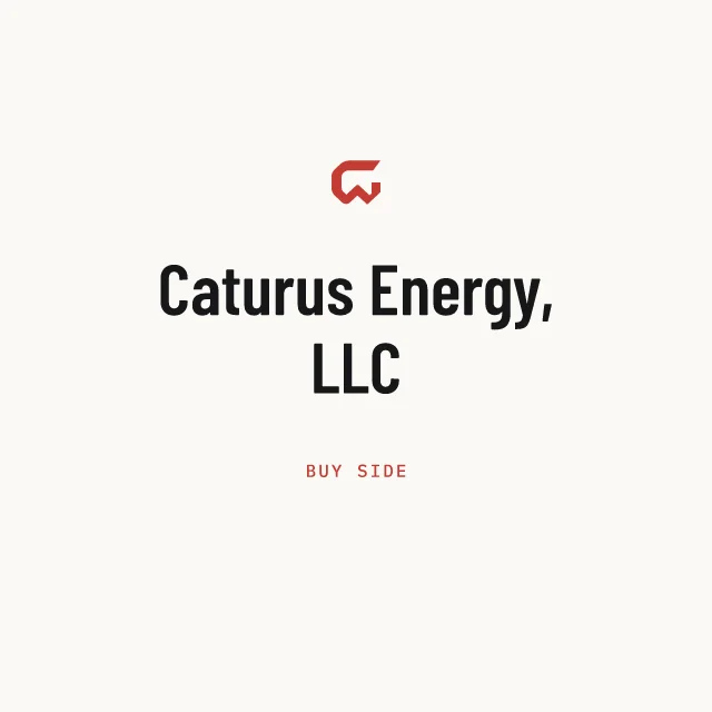 Buy side: Caturus Energy, LLC