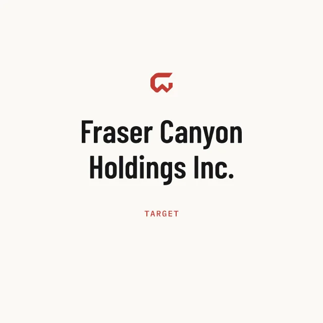Target: Fraser Canyon Holdings Inc.