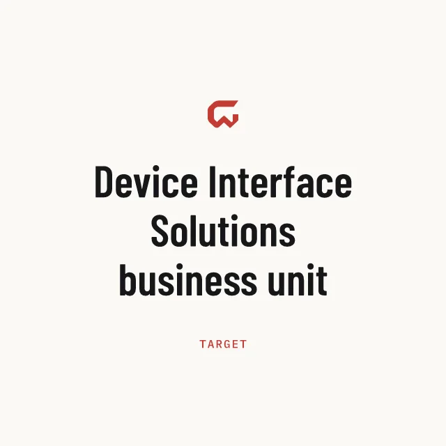 Target: Device Interface Solutions business unit