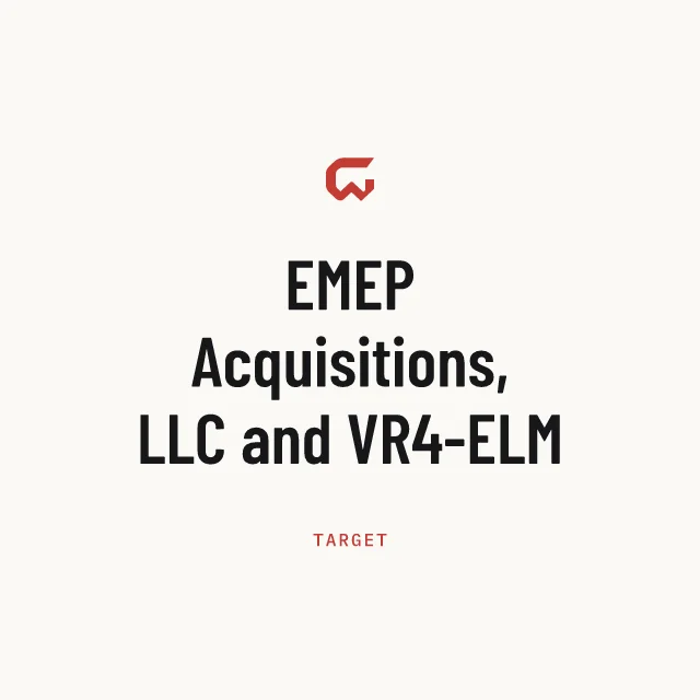 Target: EMEP Acquisitions, LLC and VR4-ELM