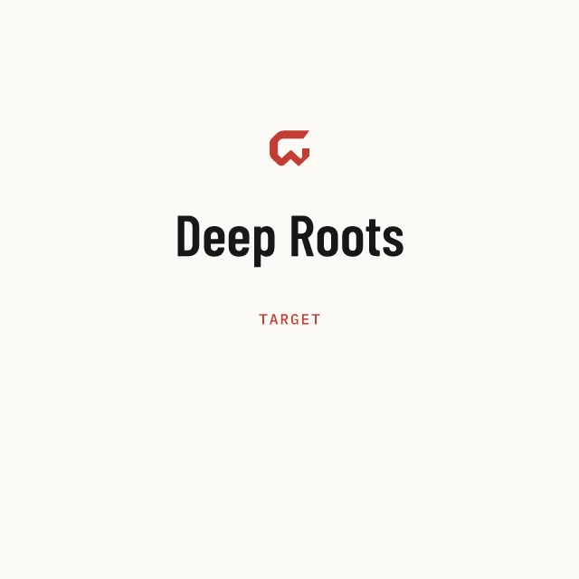 Target: Deep Roots