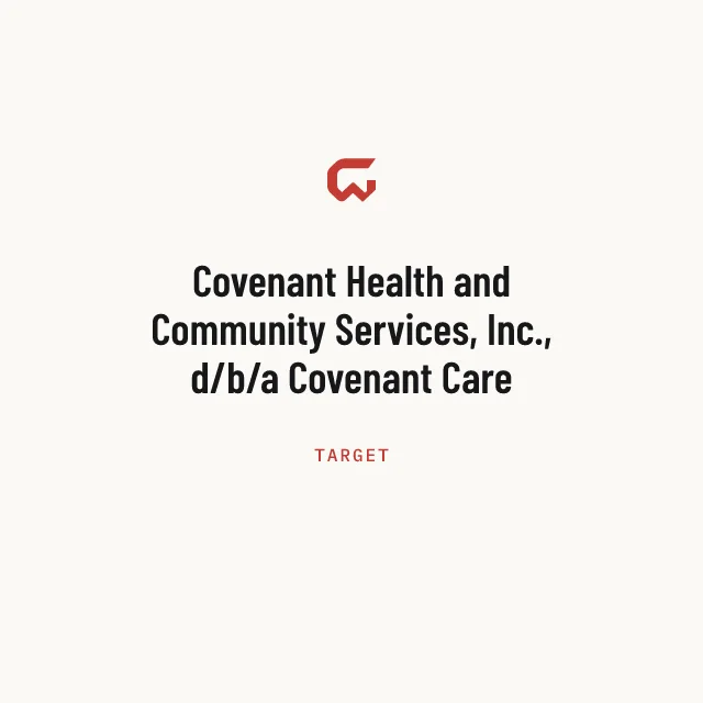 Target: Covenant Health and Community Services, Inc., d/b/a Covenant Care