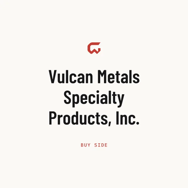 Buy side: Vulcan Metals Specialty Products, Inc.